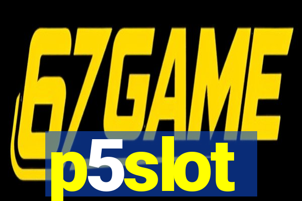 p5slot