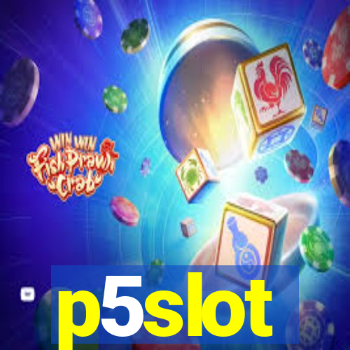 p5slot