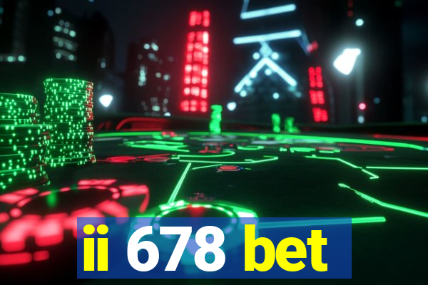 ii 678 bet