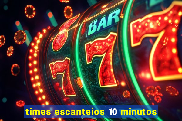 times escanteios 10 minutos