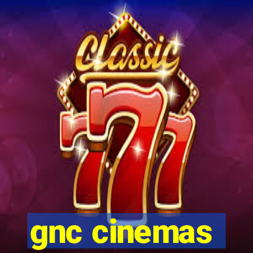 gnc cinemas