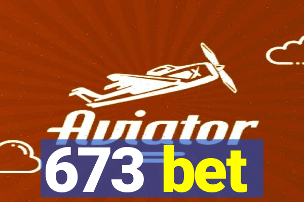 673 bet