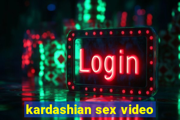 kardashian sex video