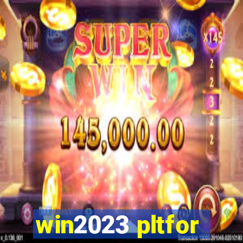 win2023 pltfor