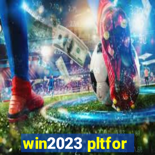 win2023 pltfor