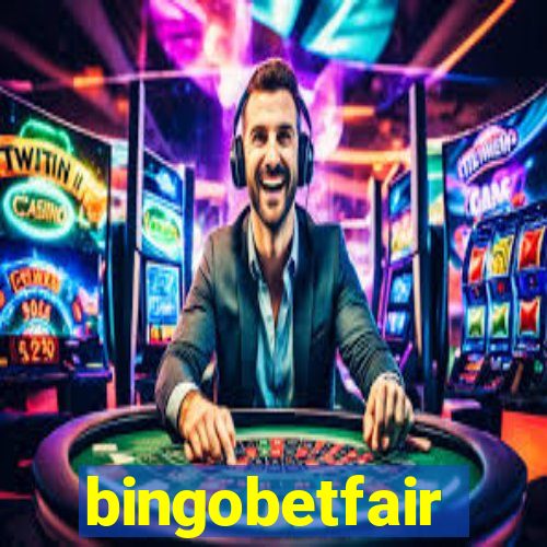 bingobetfair