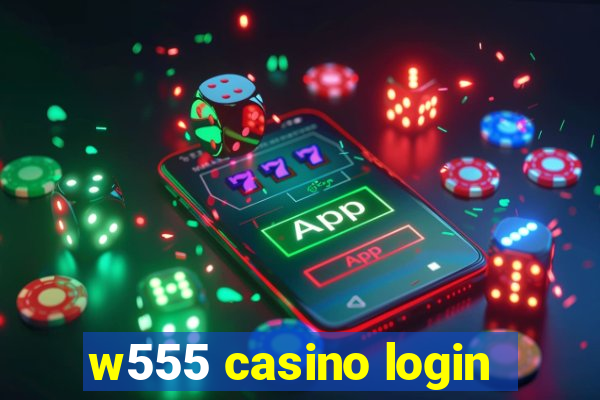 w555 casino login