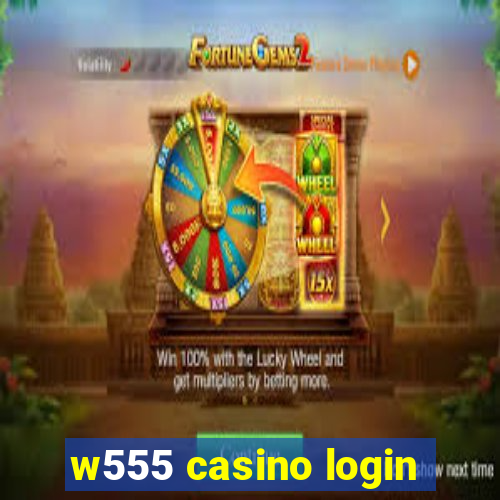 w555 casino login