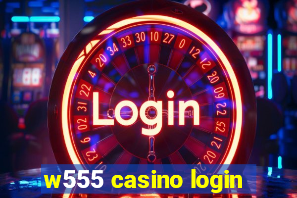 w555 casino login