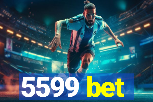 5599 bet