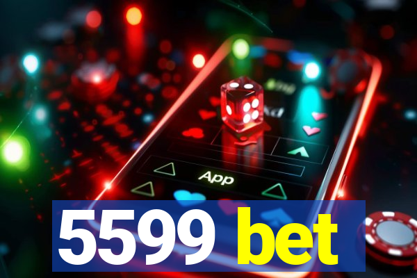 5599 bet