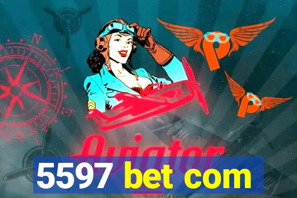 5597 bet com