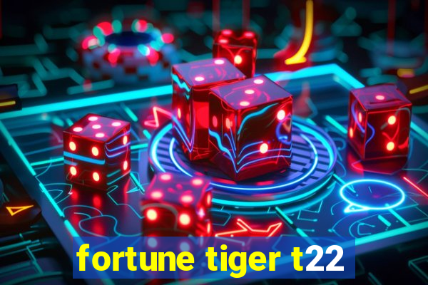 fortune tiger t22