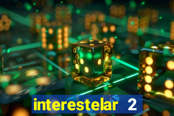 interestelar 2 trailer dublado