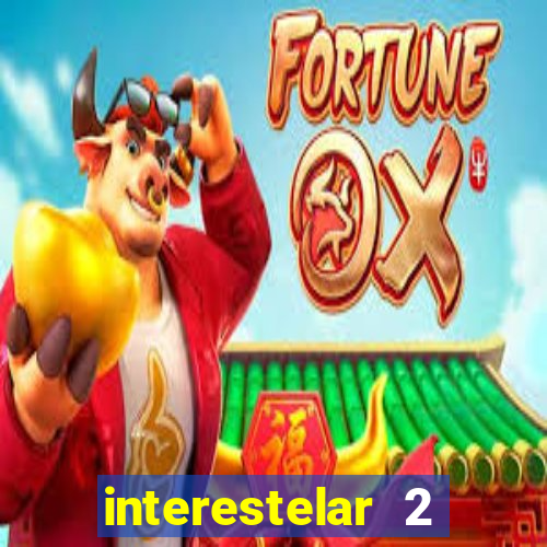 interestelar 2 trailer dublado