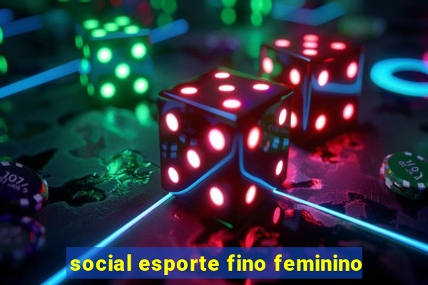 social esporte fino feminino