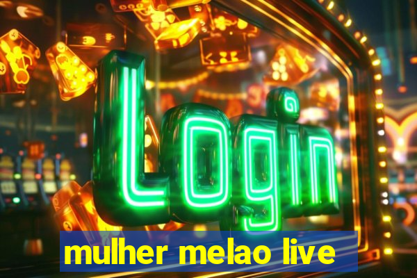 mulher melao live