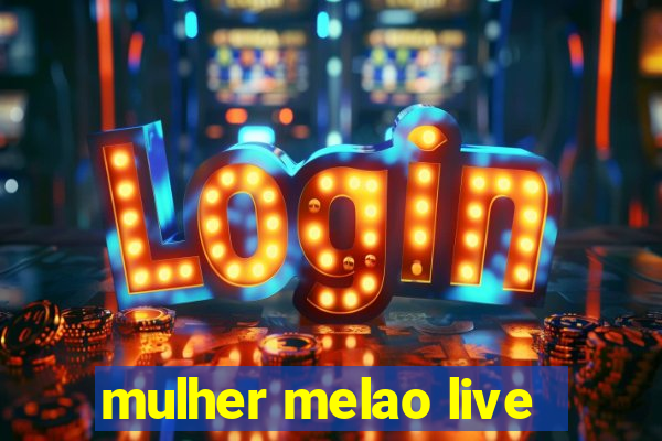 mulher melao live