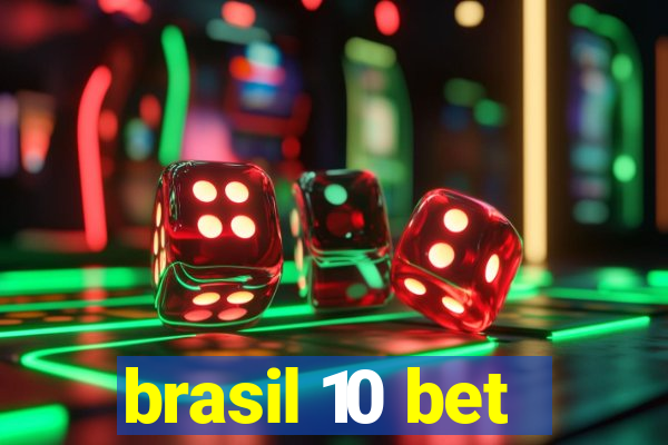 brasil 10 bet