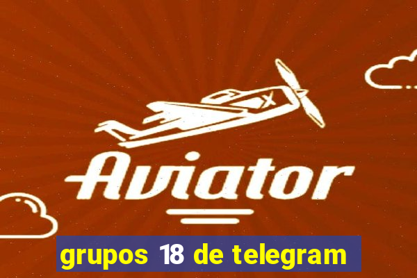 grupos 18 de telegram