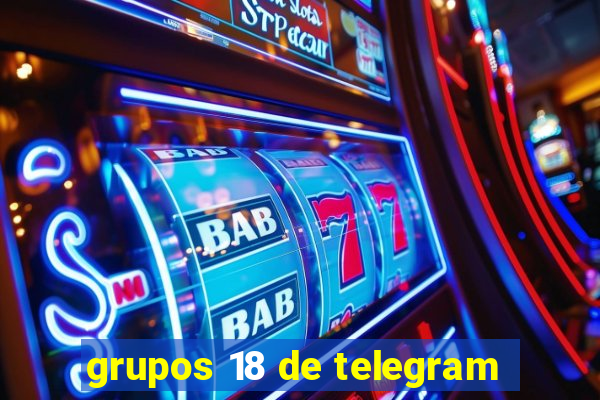 grupos 18 de telegram