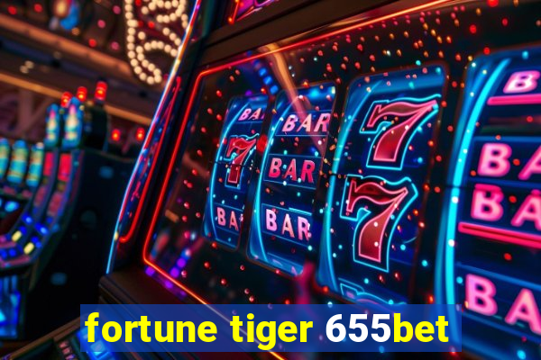 fortune tiger 655bet