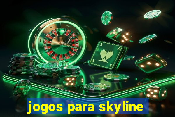 jogos para skyline