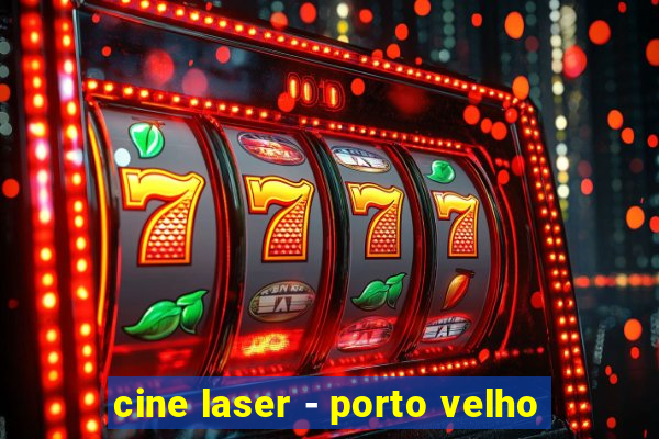 cine laser - porto velho