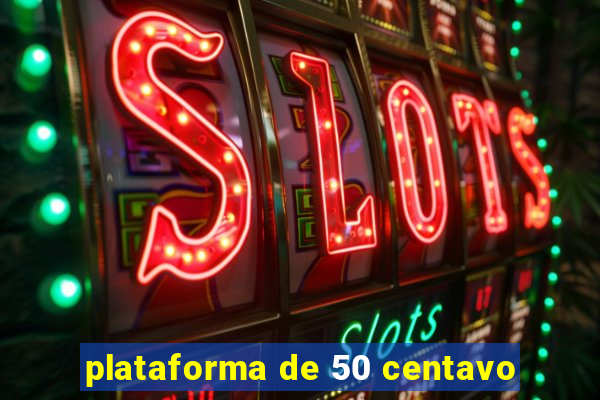 plataforma de 50 centavo