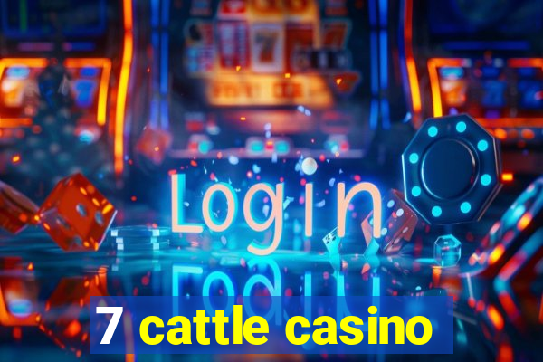 7 cattle casino