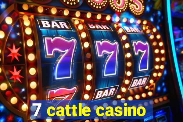 7 cattle casino