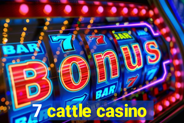 7 cattle casino