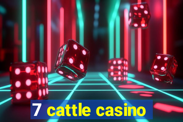 7 cattle casino