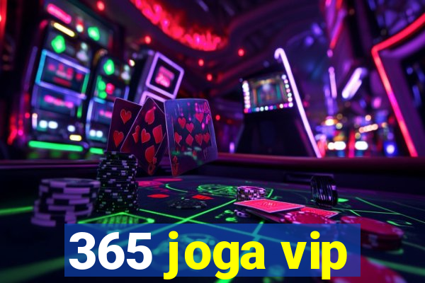 365 joga vip