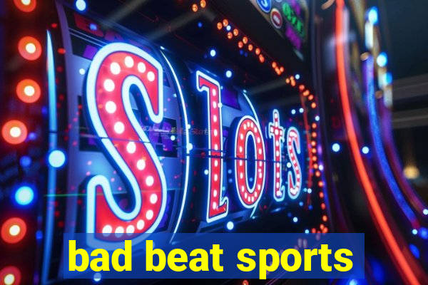 bad beat sports