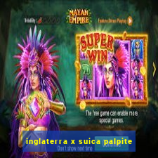 inglaterra x suica palpite