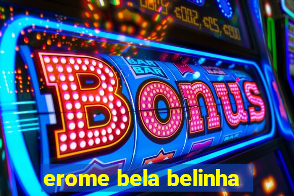 erome bela belinha