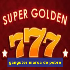 gangster marca de pobre