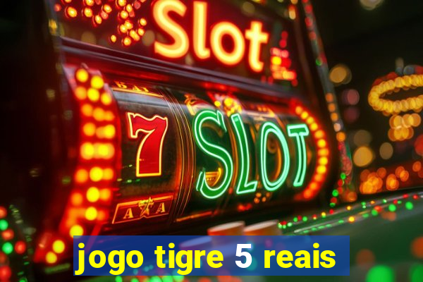 jogo tigre 5 reais