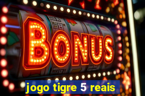 jogo tigre 5 reais