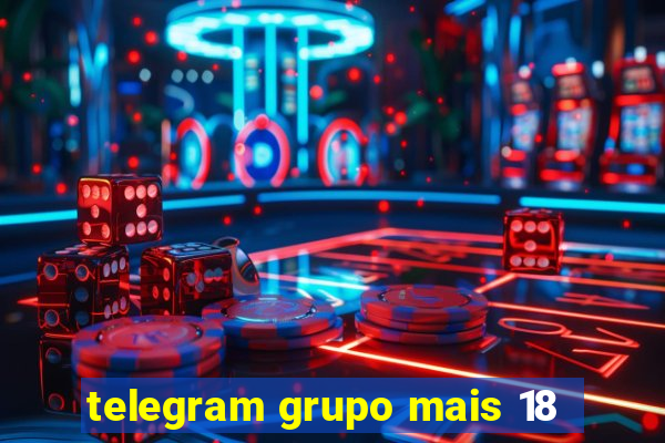 telegram grupo mais 18