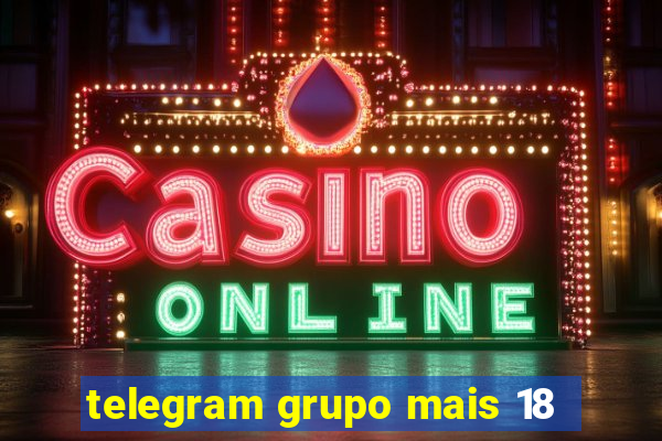 telegram grupo mais 18