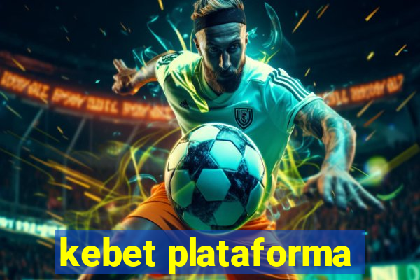 kebet plataforma