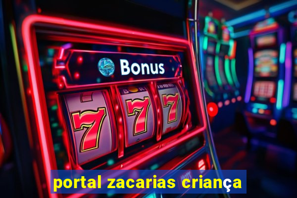 portal zacarias criança