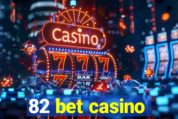 82 bet casino