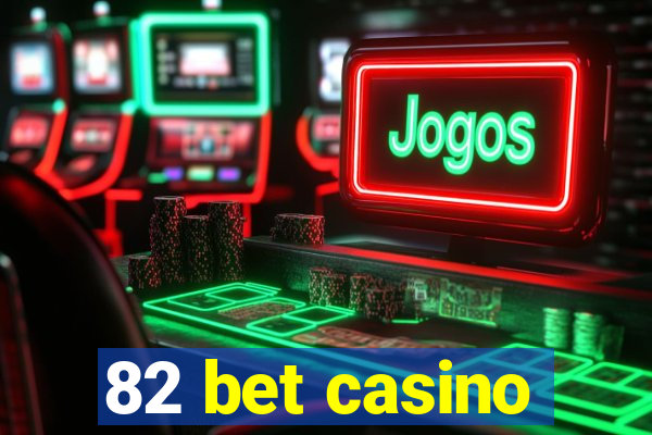 82 bet casino