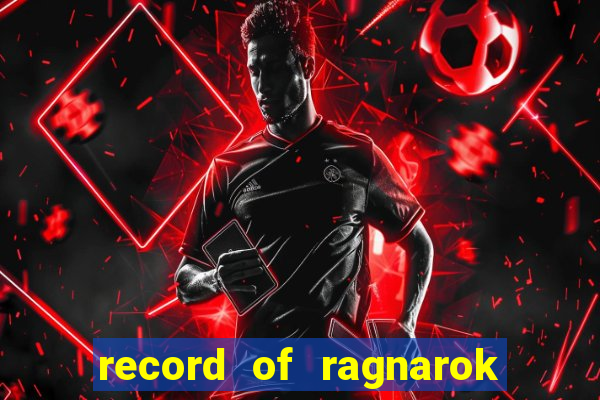 record of ragnarok 3 temporada online dublado