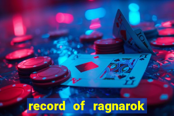 record of ragnarok 3 temporada online dublado