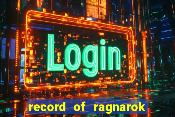 record of ragnarok 3 temporada online dublado