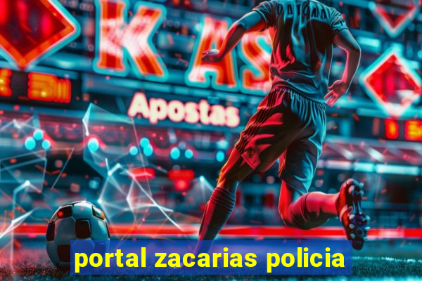 portal zacarias policia